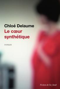 Critique – Le cœur synthétique – Chloé Delaume – Seuil