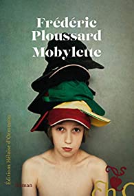 Critique – Mobylette – Frédéric Ploussard – Héloïse d’Ormesson