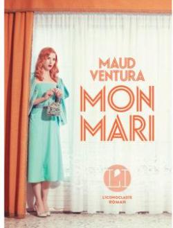 Critique – Mon mari – Maud Ventura – L’Iconoclaste