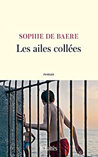 Critique – Les ailes collées – Sophie de Baere – JC Lattès