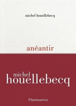 Critique – Anéantir – Michel Houellebecq – Flammarion