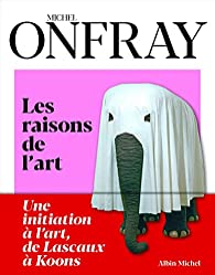 Critique – Les raisons de l’art – Michel Onfray – Albin Michel