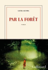 Critique – Par la forêt – Laura Alcoba – Gallimard
