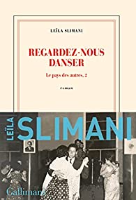 Critique – Regardez-nous danser – Leïla Slimani – Gallimard
