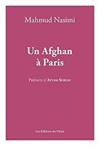 Critique – Un Afghan à Paris – Mahmud Nasimi – Les Éditions du Palais