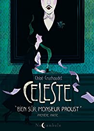 Critique – Céleste. Bien sûr Monsieur Proust – Chloé Cruchaudet – Noctambule