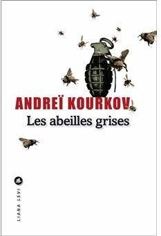 Critique – Les abeilles grises – Andreï Kourkov – Liana Levi
