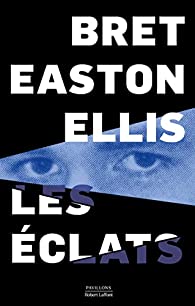 Critique – Les Éclats – Bret Easton Ellis – Robert Laffont