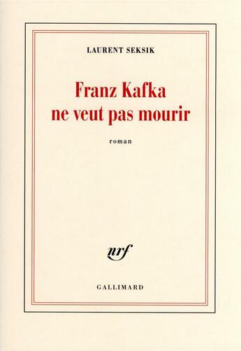 Critique – Franz Kafka ne veut pas mourir – Laurent Seksik – Gallimard