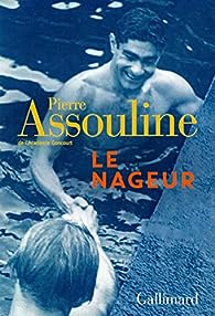 Critique – Le Nageur – Pierre Assouline – Gallimard