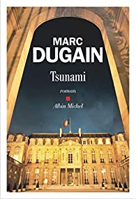 Critique – Tsunami – Marc Dugain – Gallimard