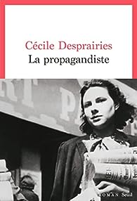Critique – La Propagandiste – Cécile Desprairies – Seuil
