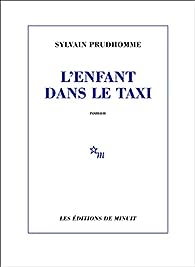 Critique – L’Enfant dans le taxi – Sylvain Prudhomme – Minuit