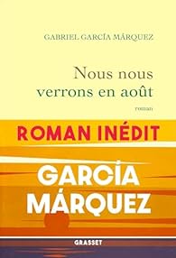 Critique – Nous nous verrons en août – Gabriel Garcia Marquez – Grasset