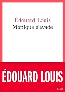 Critique – Monique s’évade – Édouard Louis – Seuil