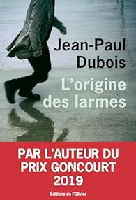 Critique – L’Origine des larmes – Jean-Paul Dubois – L’Olivier