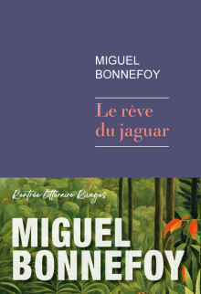 Critique – Le Rêve du jaguar – Miguel Bonnefoy – Rivages