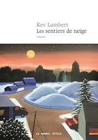 Critique – Les Sentiers de neige – Kevin Lambert – Le Nouvel Attila