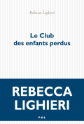 Critique – Le Club des enfants perdus – Rebecca Lighieri – P.O.L