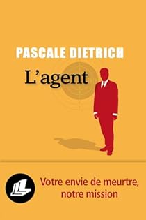 Critique – L’Agent – Pascale Dietrich – Liana Lévi