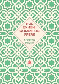 Critique – Nul ennemi comme un frère – Frédéric Paulin – Agullo