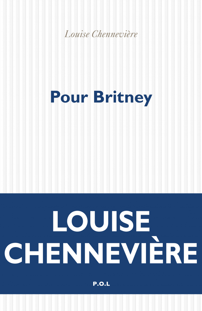 Critique – Pour Britney – Louise Chennevière – P.O.L.