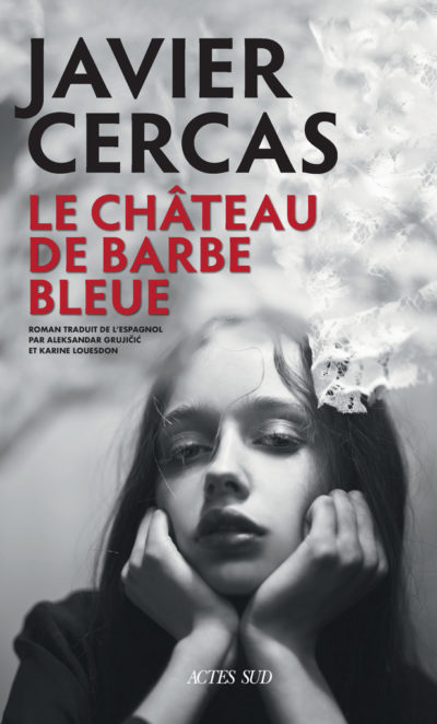 Critique – Le Château de Barbe-Bleue – Javier Cercas – Actes Sud