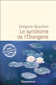 Critique – Le Syndrome de l’Orangerie – Grégoire Bouillier – Flammarion