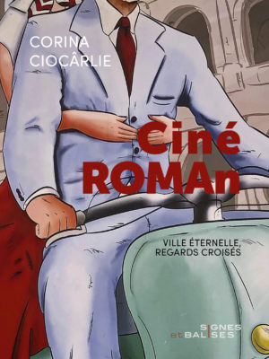 Critique – CinéROMAn – Corina Ciocârlie – Signes et balises