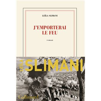 Critique – J’emporterai le feu – Leïla Slimani – Gallimard