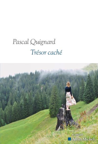 Critique – Trésor caché – Pascal Quignard – Albin Michel