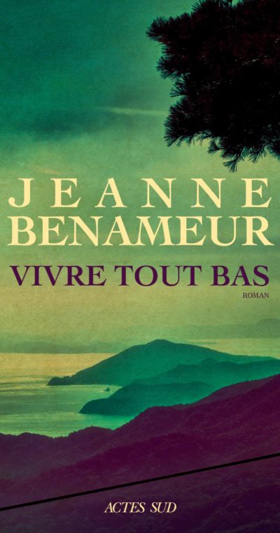 Vivre tout bas – Jeanne Benameur – Actes Sud