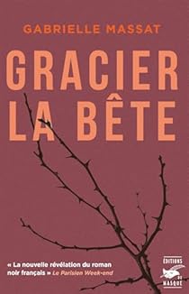 Critique – Gracier la bête – Gabrielle Massat – Le Masque