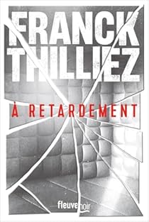 Critique – À retardement – Franck Thilliez – Fleuve éditions