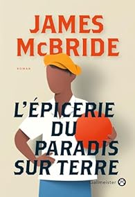 Critique – L’Épicerie du Paradis sur Terre – James McBride – Gallmeister