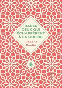Critique – Rares ceux qui échappèrent à la guerre – Frédéric Paulin – Agullo