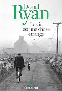 Critique – La Vie est une chose étrange – Donal Ryan – Albin Michel
