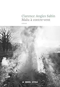 Critique – Malu à contre-vent – Clarence Angles Sabin – Le Nouvel Attila