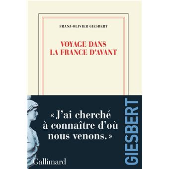 Critique – Voyage dans la France d&rsquo;avant – Franz-Olivier Giesbert – Gallimard