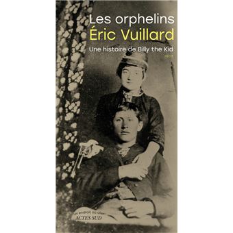 Critique – Les Orphelins – Éric Vuillard – Actes Sud
