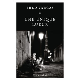 Critique – Une unique lueur – Fred Vargas – Viviane Hamy