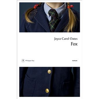 Critique – Fox – Joyce Carol Oates – Philippe Rey
