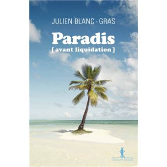 Critique – Paradis (avant liquidation) – Julien Blanc-Gras – Au Diable Vauvert
