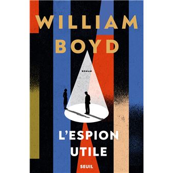 Critique – L&rsquo;Espion utile – William Boyd – Seuil