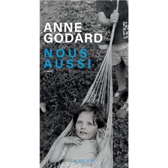 Critique – Nous aussi – Anne Godard – Actes Sud